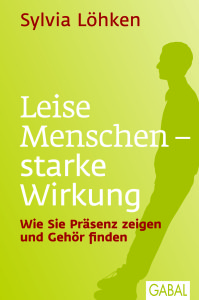 Sylvia Löhken: Leise Menschen - starke Wirkung
