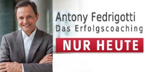 Antony Fedrigotti, Erfolgscoaching, Erfolgspersönlichkeit, NUR HEUTE