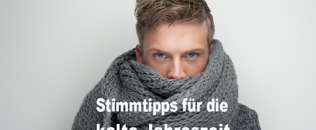 Stimme, Stimmtipps, Winterzeit, Tipps