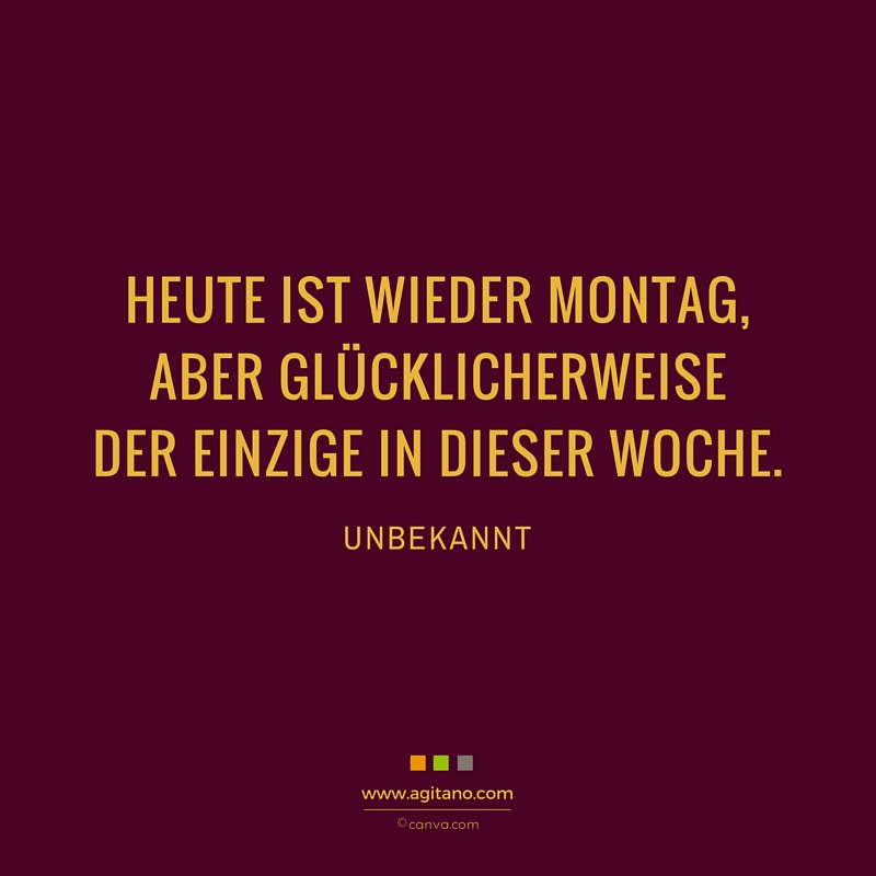 Montag, Woche, Zitat, unbekannt, Zeit, Arbeit