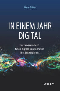 In einem Jahr digital, digitale Transformation, Unternehmen, Ömer Atiker, Wiley, Digitalisierung, Buch, Buchcover, Buchverlosung