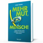 Buchcover „Mehr Mut, Mensch! – Ängste über Bord werfen, entschlossen durchtauchen, Ziele erreichen“ von Lorenz Wenger, erschienen im Wiley-Verlag