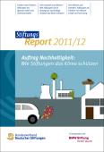 StiftungsReport 2011/12 „Auftrag Nachhaltigkeit: Wie Stiftungen das Klima schützen